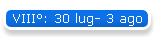 VIII: 30 lug- 3 ago